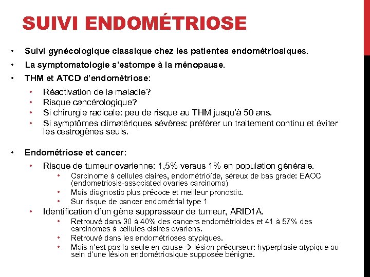 SUIVI ENDOMÉTRIOSE • Suivi gynécologique classique chez les patientes endométriosiques. • La symptomatologie s’estompe