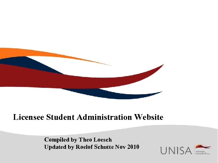 Licensee Student Administration Website Compiled by Theo Loesch Updated by Roelof Schutte Nov 2010
