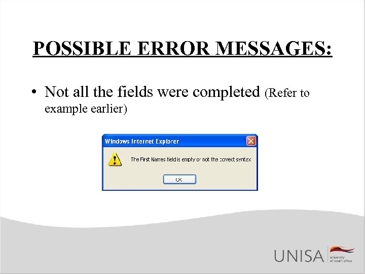POSSIBLE ERROR MESSAGES: • Not all the fields were completed (Refer to example earlier)