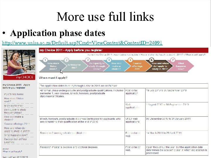 More use full links • Application phase dates http: //www. unisa. ac. za/Default. asp?
