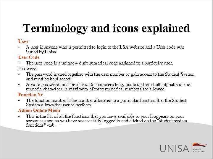 Terminology and icons explained User • A user is anyone who is permitted to