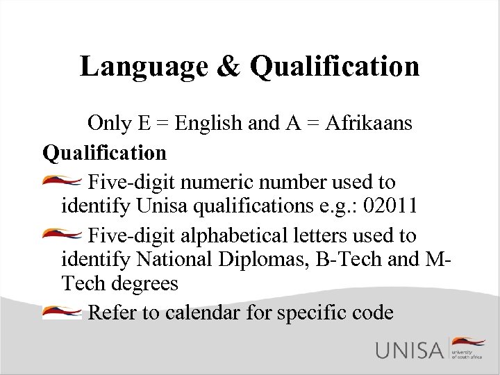 Language & Qualification Only E = English and A = Afrikaans Qualification Five-digit numeric