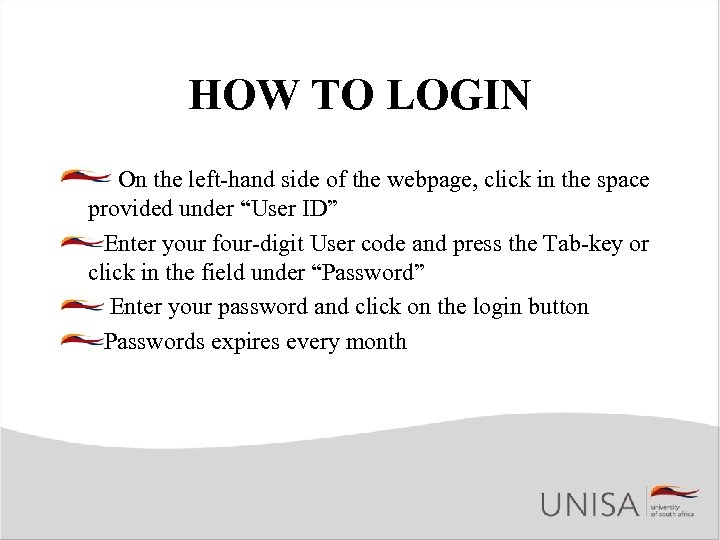 HOW TO LOGIN On the left-hand side of the webpage, click in the space