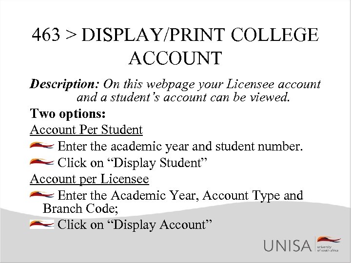 463 > DISPLAY/PRINT COLLEGE ACCOUNT Description: On this webpage your Licensee account and a
