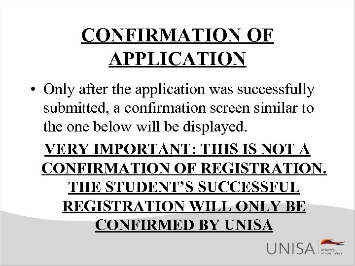 CONFIRMATION OF APPLICATION • Only after the application was successfully submitted, a confirmation screen