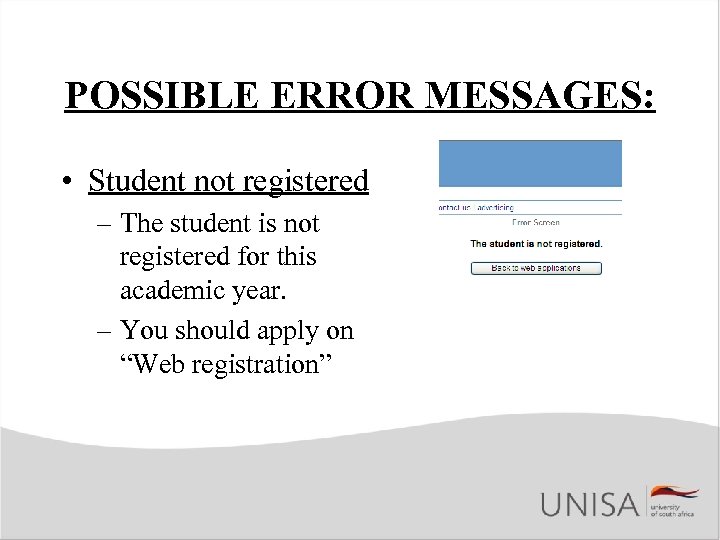 POSSIBLE ERROR MESSAGES: • Student not registered – The student is not registered for