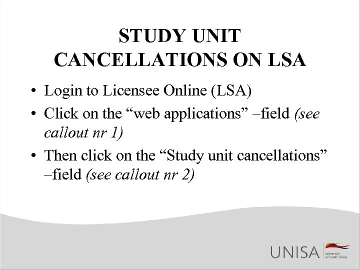 STUDY UNIT CANCELLATIONS ON LSA • Login to Licensee Online (LSA) • Click on