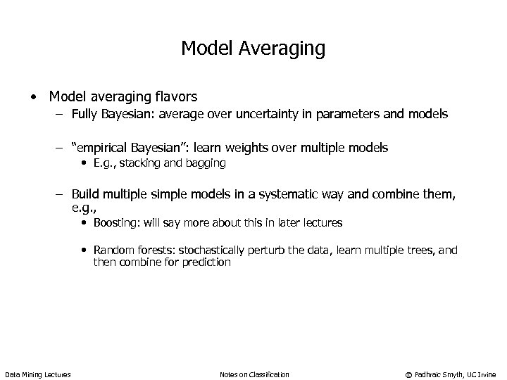 Model Averaging • Model averaging flavors – Fully Bayesian: average over uncertainty in parameters