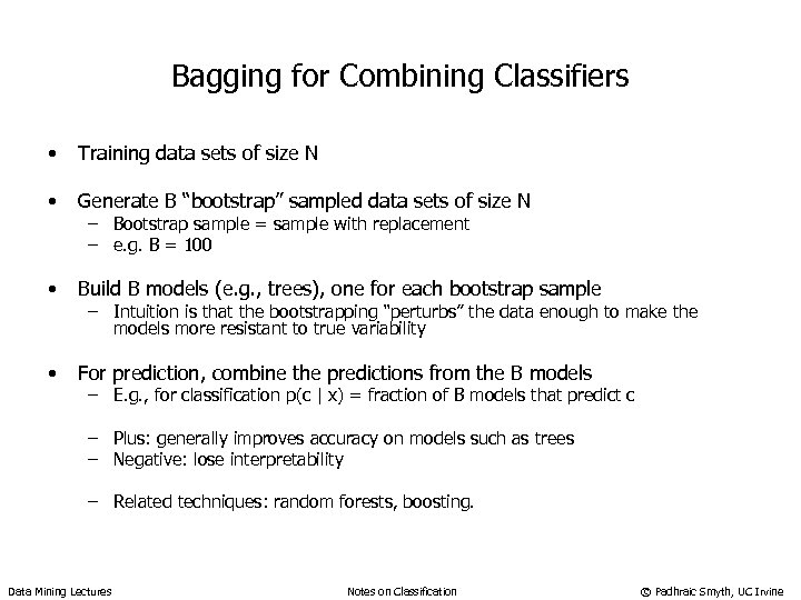 Bagging for Combining Classifiers • Training data sets of size N • Generate B