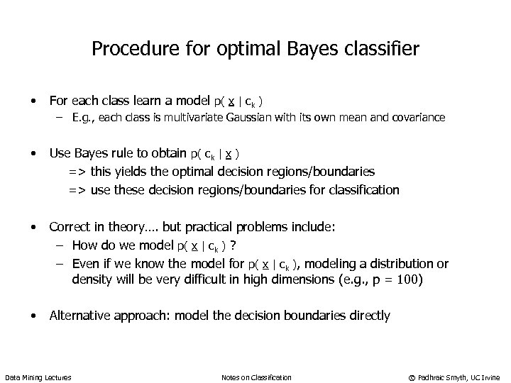 Procedure for optimal Bayes classifier • For each class learn a model p( x
