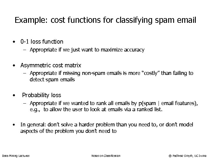 Example: cost functions for classifying spam email • 0 -1 loss function – Appropriate