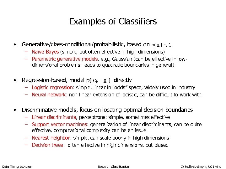 Examples of Classifiers • Generative/class-conditional/probabilistic, based on p( x | ck ), – Naïve