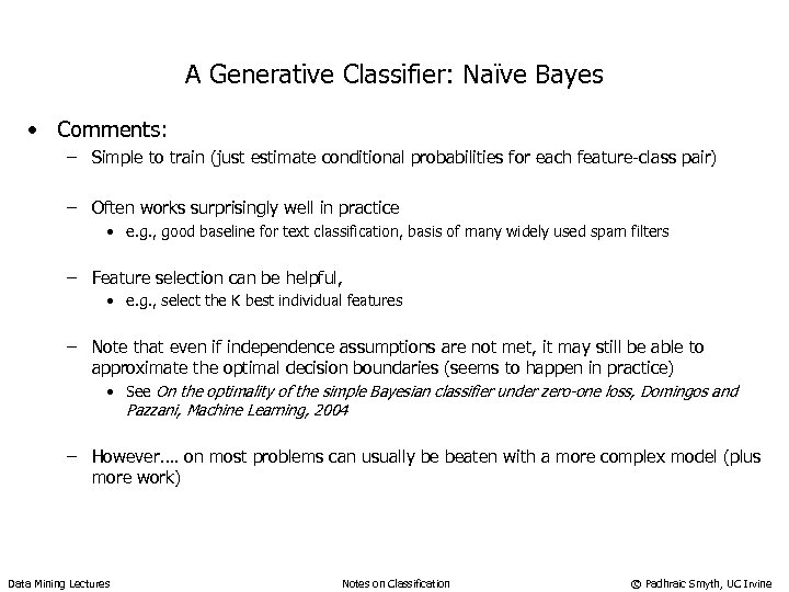 A Generative Classifier: Naïve Bayes • Comments: – Simple to train (just estimate conditional