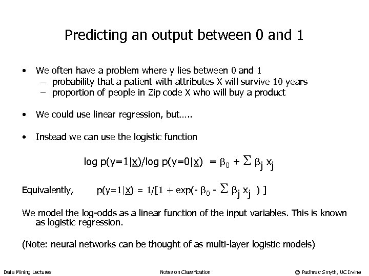 Predicting an output between 0 and 1 • We often have a problem where