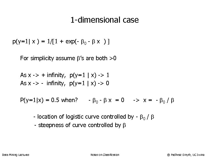 1 -dimensional case p(y=1| x ) = 1/[1 + exp(- b 0 - b