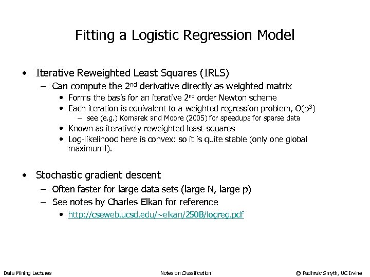 Fitting a Logistic Regression Model • Iterative Reweighted Least Squares (IRLS) – Can compute