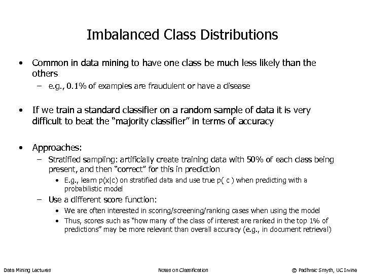 Imbalanced Class Distributions • Common in data mining to have one class be much