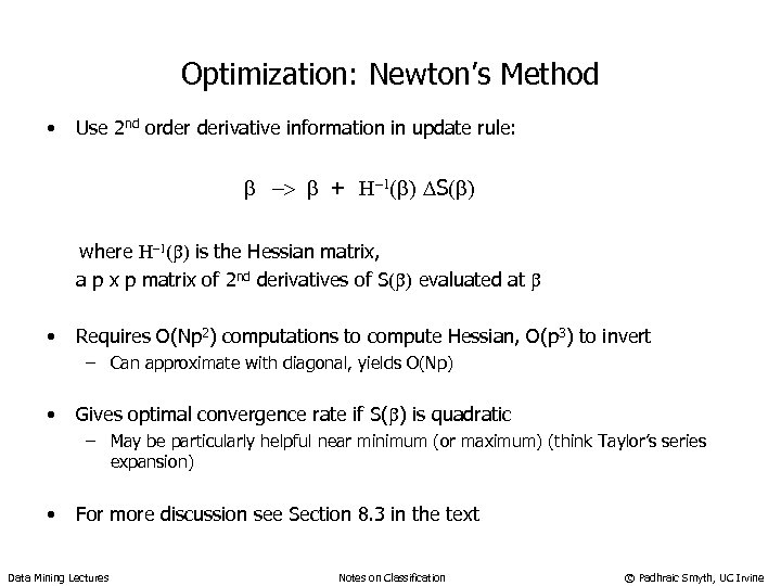Optimization: Newton’s Method • Use 2 nd order derivative information in update rule: b