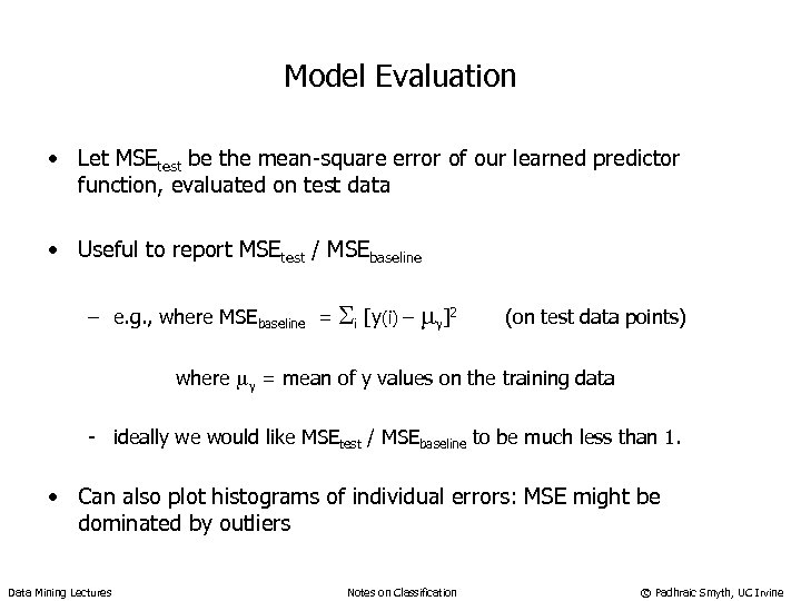Model Evaluation • Let MSEtest be the mean-square error of our learned predictor function,