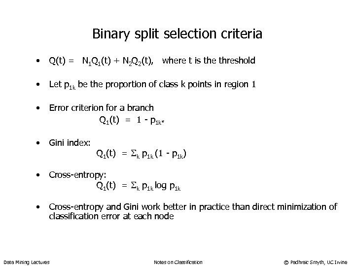 Binary split selection criteria • Q(t) = N 1 Q 1(t) + N 2