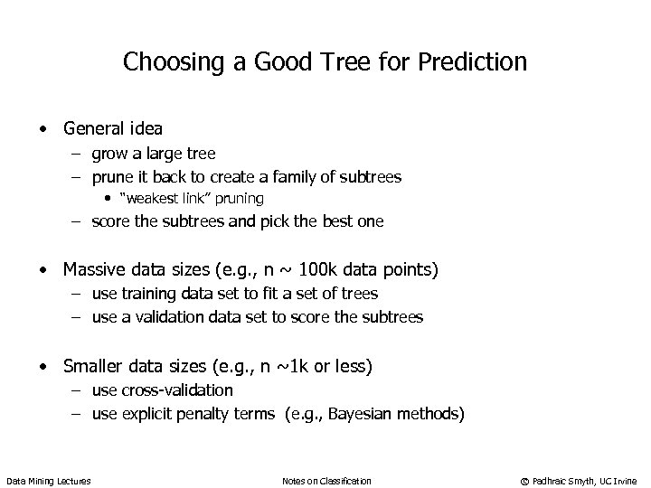 Choosing a Good Tree for Prediction • General idea – grow a large tree