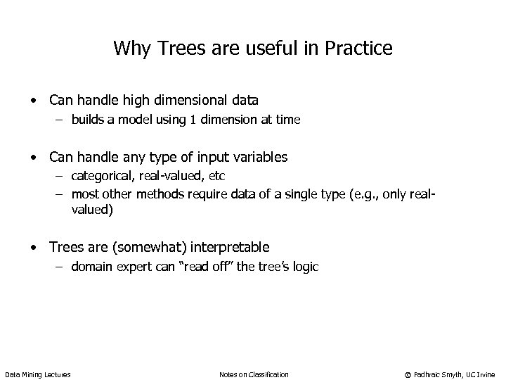 Why Trees are useful in Practice • Can handle high dimensional data – builds