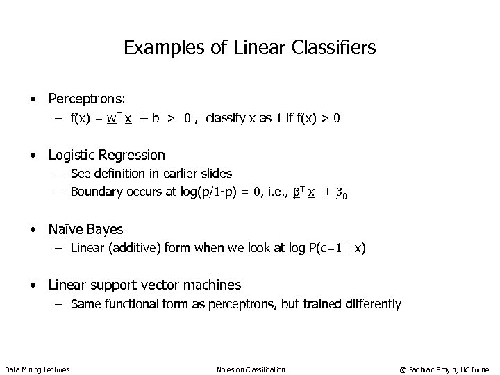 Examples of Linear Classifiers • Perceptrons: – f(x) = w. T x + b