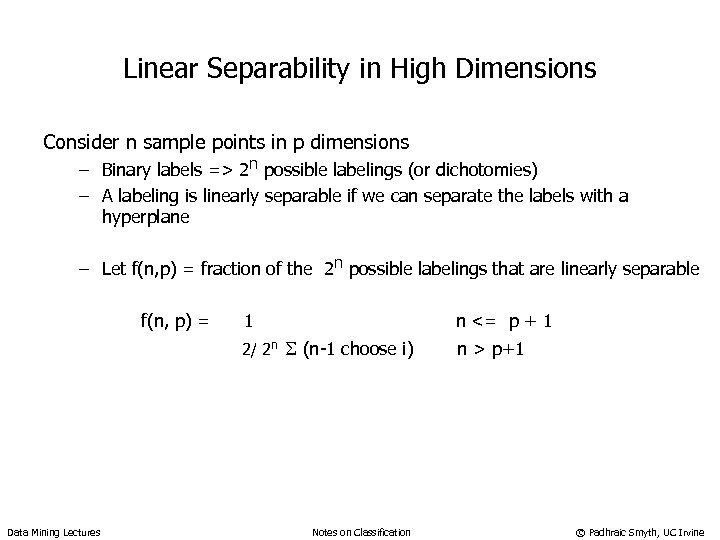 Linear Separability in High Dimensions Consider n sample points in p dimensions – Binary