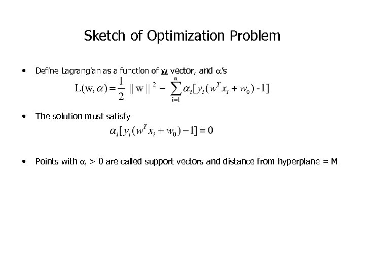 Sketch of Optimization Problem • Define Lagrangian as a function of w vector, and