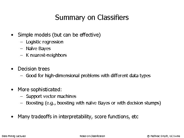 Summary on Classifiers • Simple models (but can be effective) – Logistic regression –