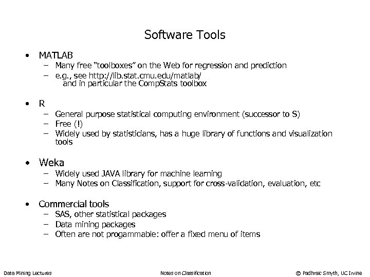 Software Tools • MATLAB • R – Many free “toolboxes” on the Web for