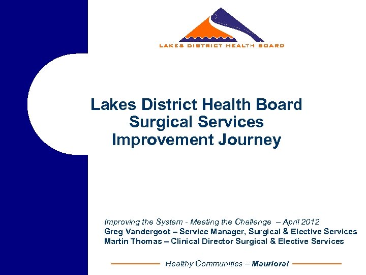 Lakes District Health Board Surgical Services Improvement Journey Improving the System - Meeting the