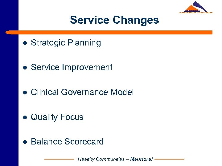 Service Changes l Strategic Planning l Service Improvement l Clinical Governance Model l Quality