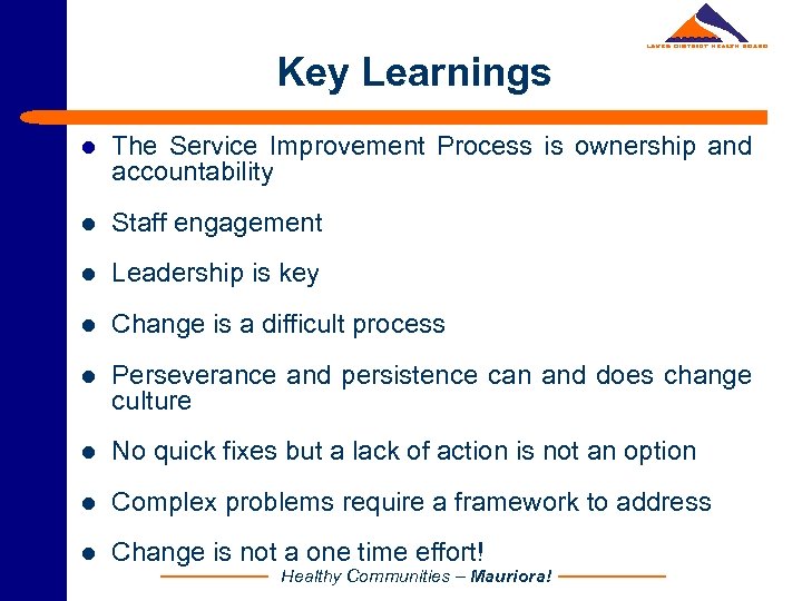 Key Learnings l The Service Improvement Process is ownership and accountability l Staff engagement