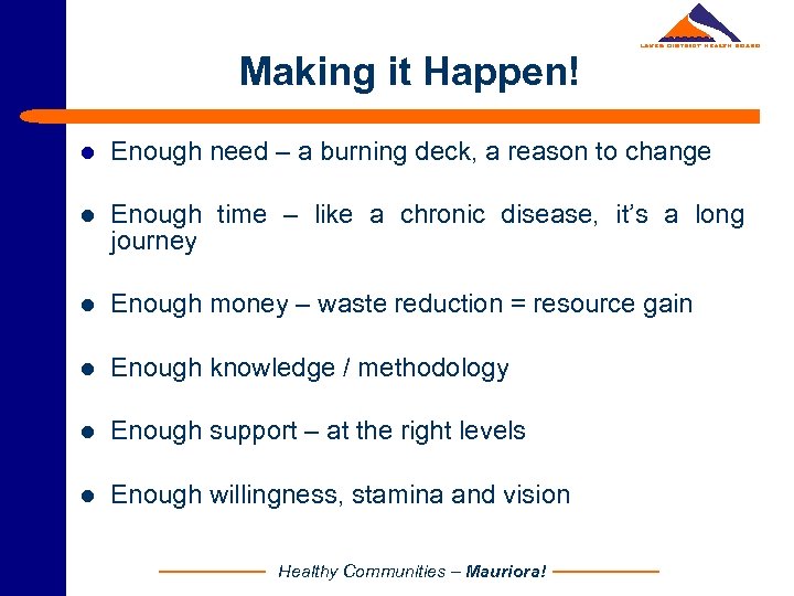 Making it Happen! l Enough need – a burning deck, a reason to change