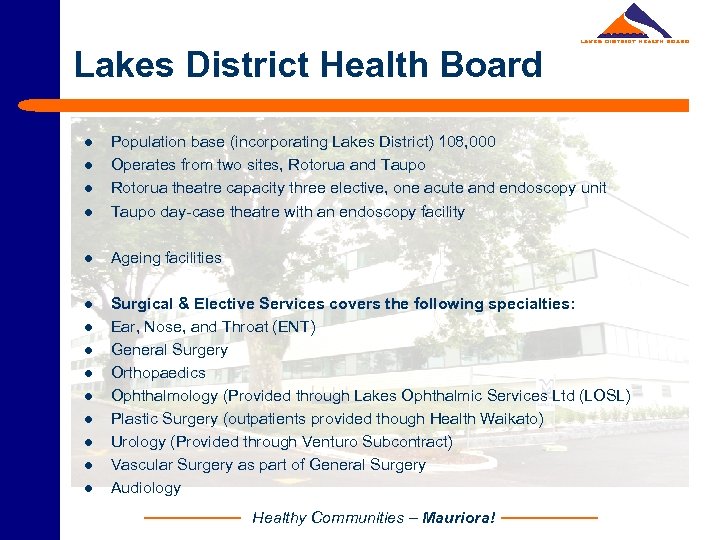 Lakes District Health Board l Population base (incorporating Lakes District) 108, 000 Operates from
