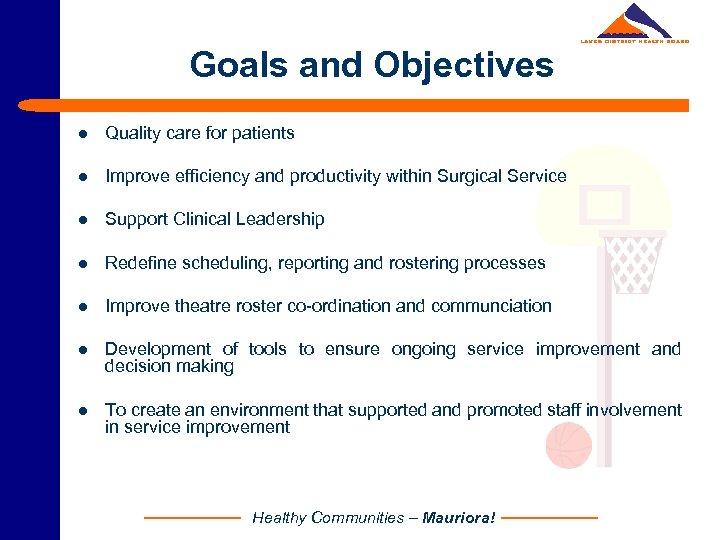 Goals and Objectives l Quality care for patients l Improve efficiency and productivity within
