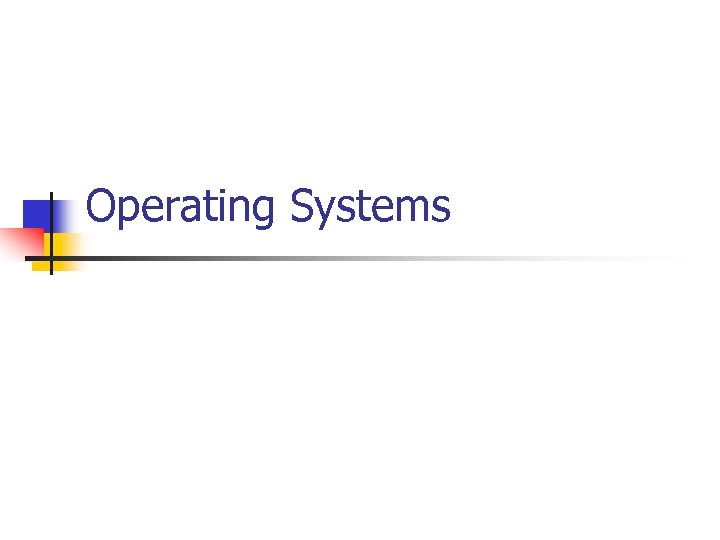 Operating Systems 