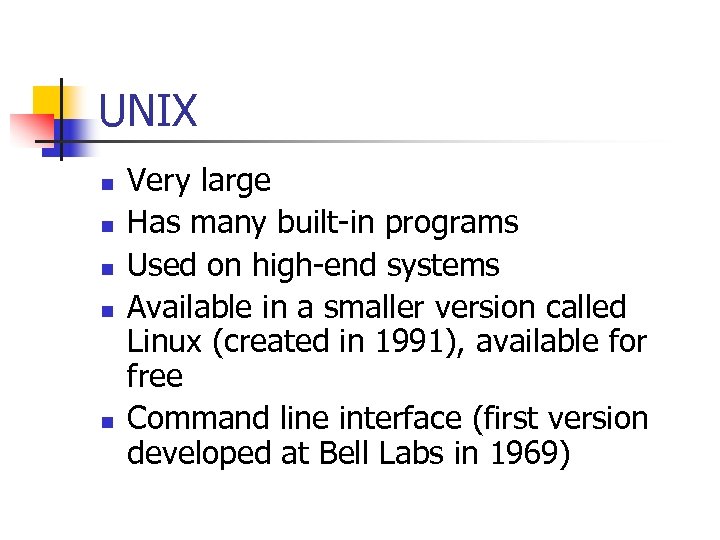 UNIX n n n Very large Has many built-in programs Used on high-end systems