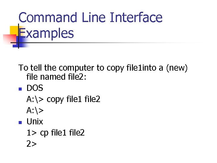 Command Line Interface Examples To tell the computer to copy file 1 into a