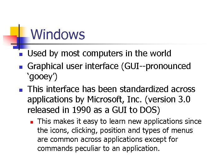 Windows n n n Used by most computers in the world Graphical user interface