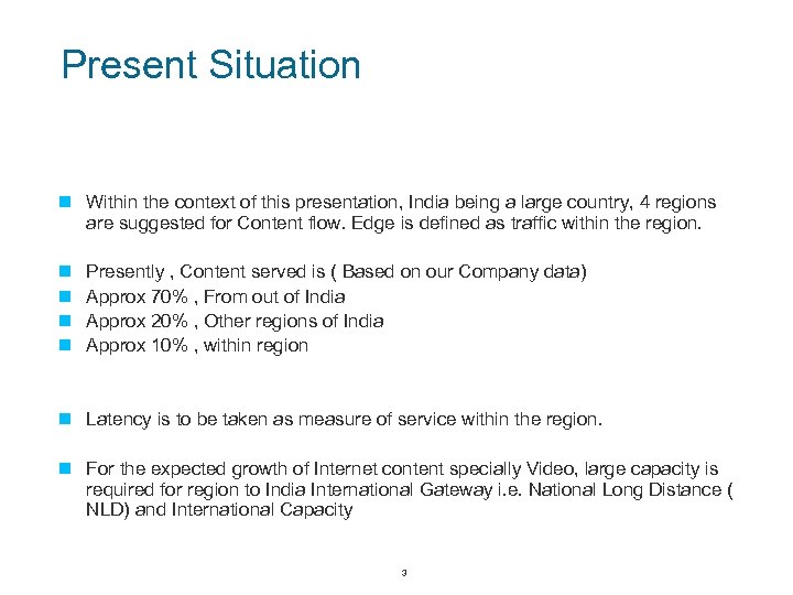 Present Situation n Within the context of this presentation, India being a large country,