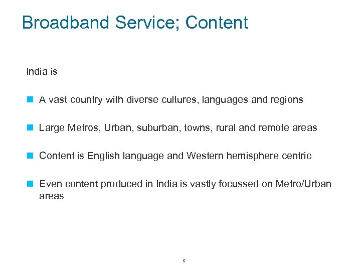 Broadband Service; Content India is n A vast country with diverse cultures, languages and