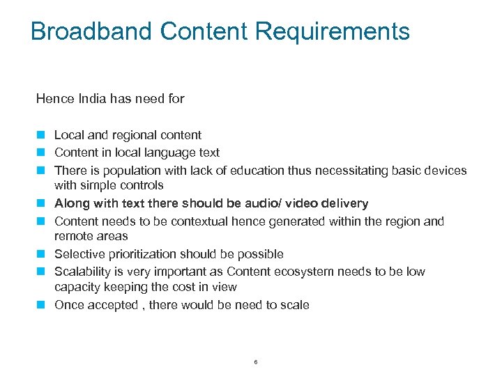 Broadband Content Requirements Hence India has need for n Local and regional content n