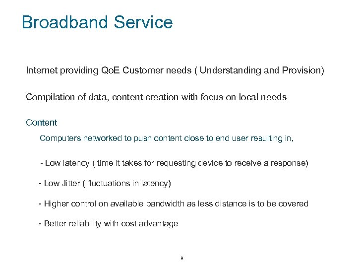 Broadband Service Internet providing Qo. E Customer needs ( Understanding and Provision) Compilation of