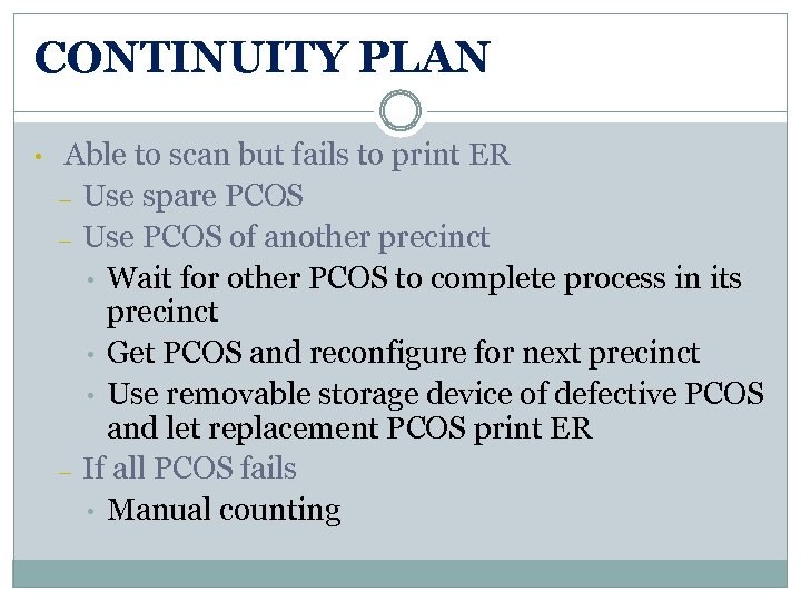 CONTINUITY PLAN • Able to scan but fails to print ER – Use spare