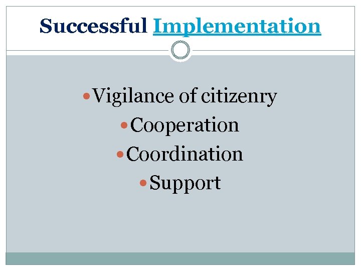 Successful Implementation Vigilance of citizenry Cooperation Coordination Support 