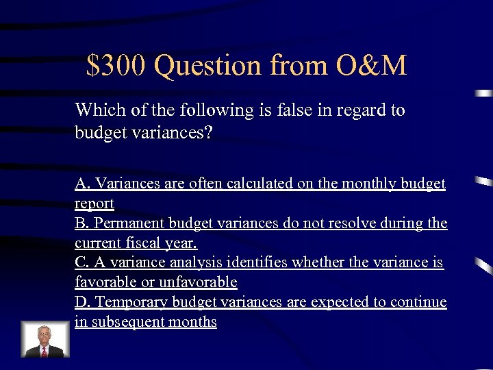 $300 Question from O&M Which of the following is false in regard to budget