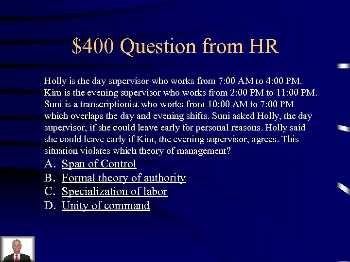 $400 Question from HR Holly is the day supervisor who works from 7: 00