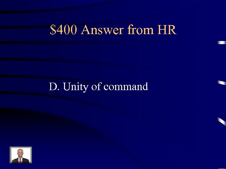 $400 Answer from HR D. Unity of command 